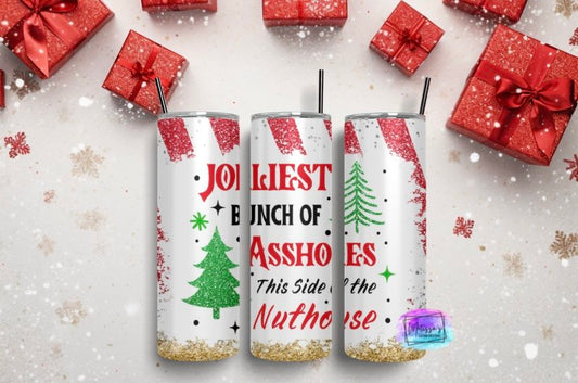 Jolliest Bunch Of Assholes In This Side Of The Nuthouse Tumbler