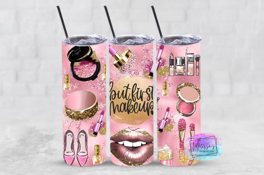 But First Makeup Tumbler