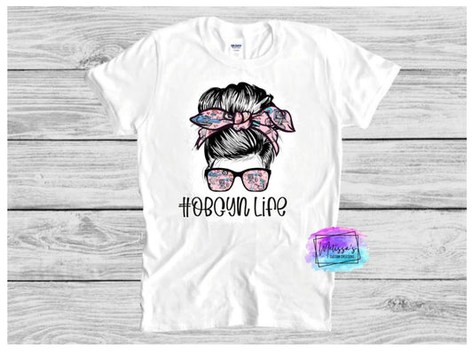 OB/GYN Life Messy Bun T-Shirt