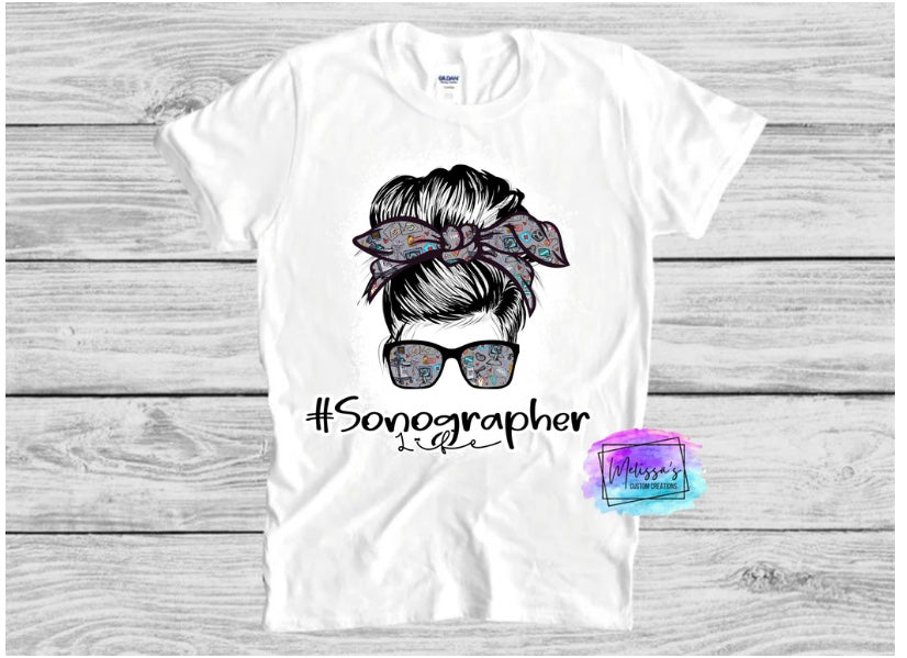 Sonographer Life Messy Bun T-Shirt