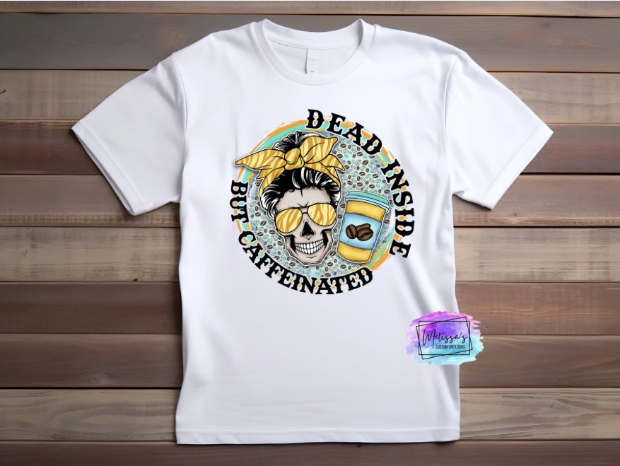 Dead Inside but Caffeinated T-Shirt