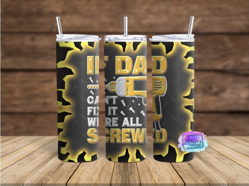 If Dad Can't Fix It We're All Screwed Tumbler