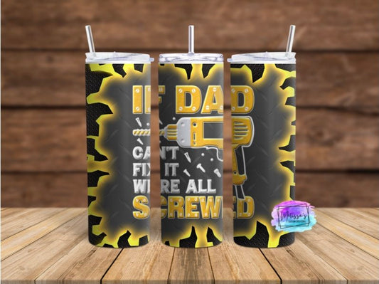If Dad Can't Fix It We're All Screwed Tumbler