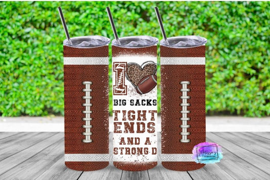 "I Love Big Sacks, Tight Ends, and a Strong D" Tumbler