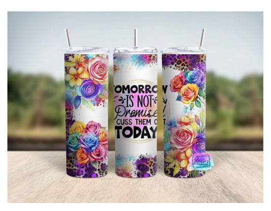 "Tomorrow Is Not Promised, Cuss Them Out Today" Tumbler