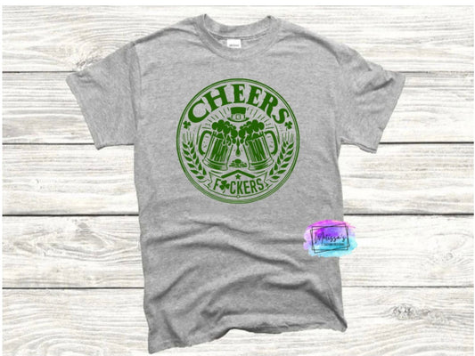 Cheers F*ckers T-Shirt