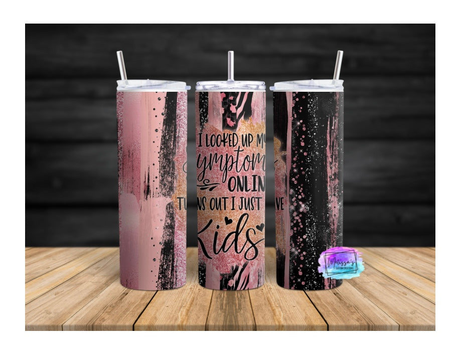 Turns Out I Just Have Kids Tumbler