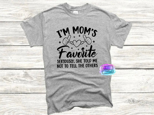 I'm Mom's Favorite T-Shirt