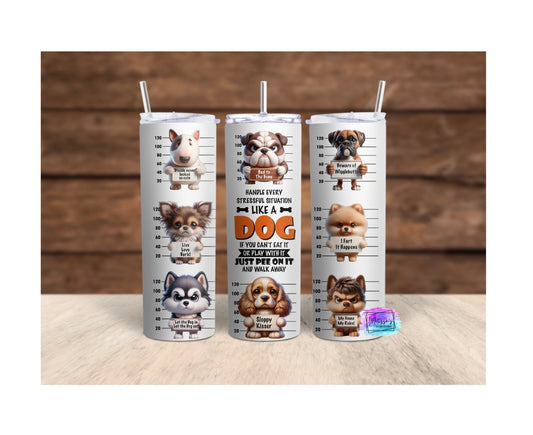 “Handle every situation like a dog” Tumbler
