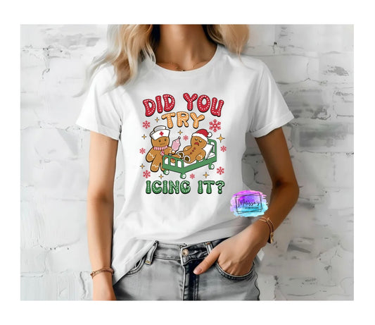 Did You Try Icing It? T-Shirt