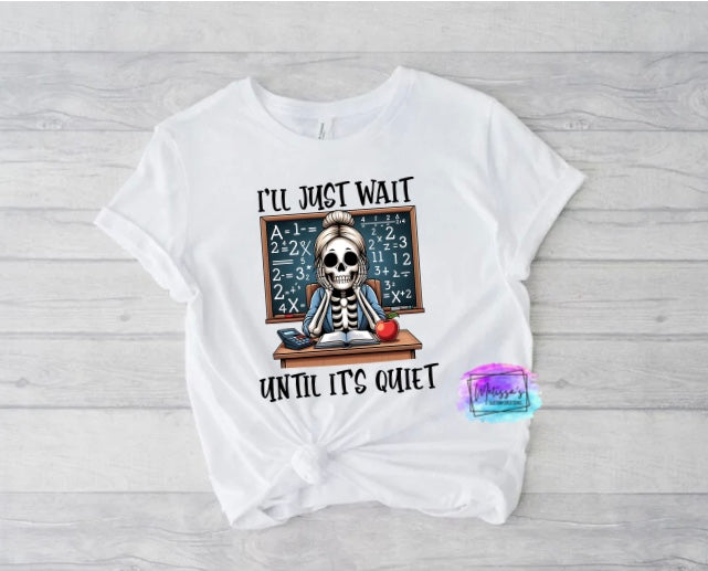 I'll Just Wait Until It's Quiet T-Shirt