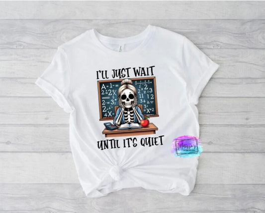I'll Just Wait Until It's Quiet T-Shirt