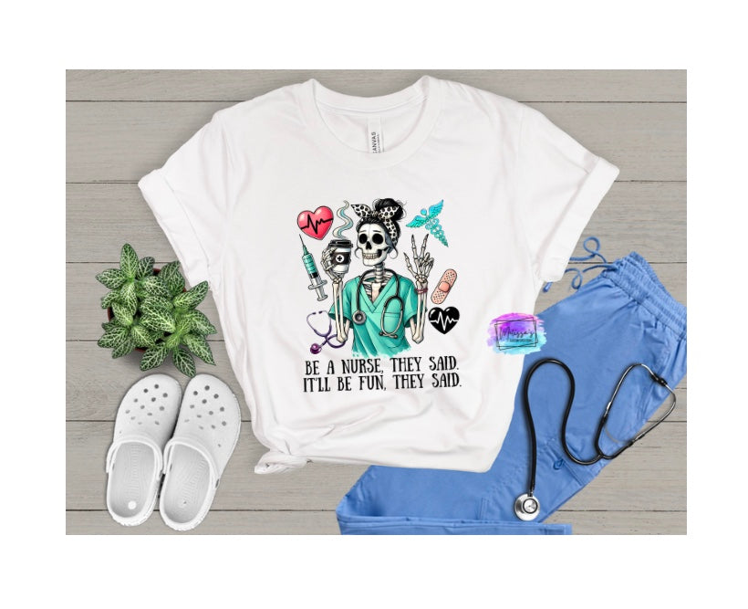 Be a Nurse They Said T-Shirt