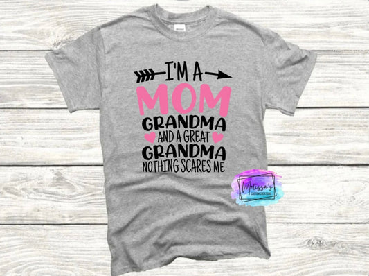 I'm a Mom, Grandma, & Great Grandma T-Shirt (Choose your colors)