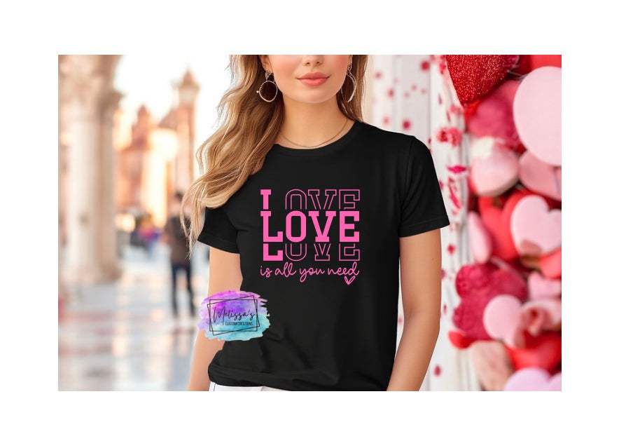 Love Is All You Need T-Shirt