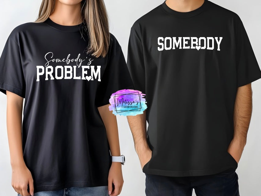 Somebody's Problem T-Shirt