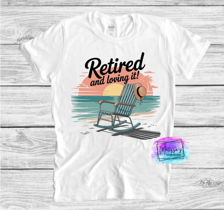 Retired and Loving It T-Shirt