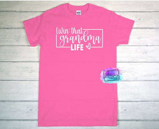 Livin' That Grandma Life T-Shirt (Choose your colors)