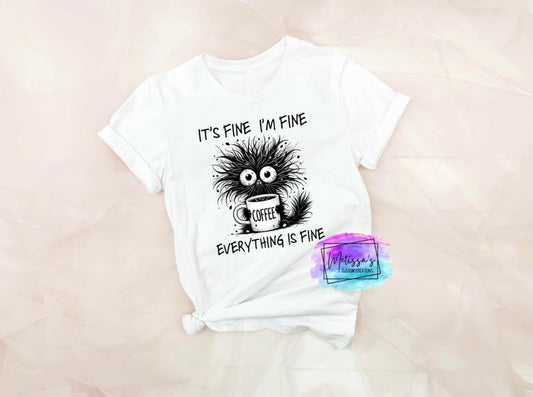 It's Fine, I'm Fine, Everything Is Fine T-Shirt