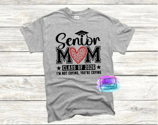 I'm Not Crying, You're Crying Senior Mom T-Shirt