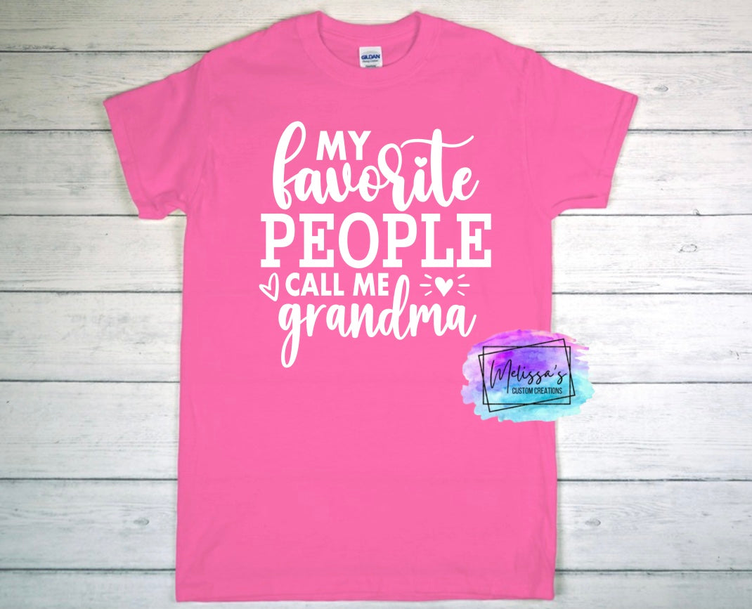 My Favorite People Call Me Grandma T-Shirt (Choose your colors)