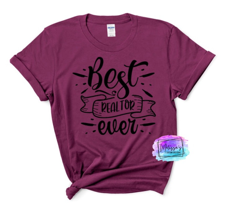 Best Realtor Ever T-Shirt (Choose your colors)