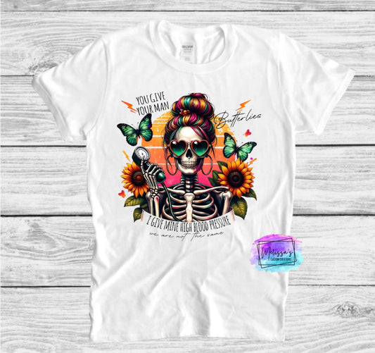 You Give Your Man Butterflies T-Shirt