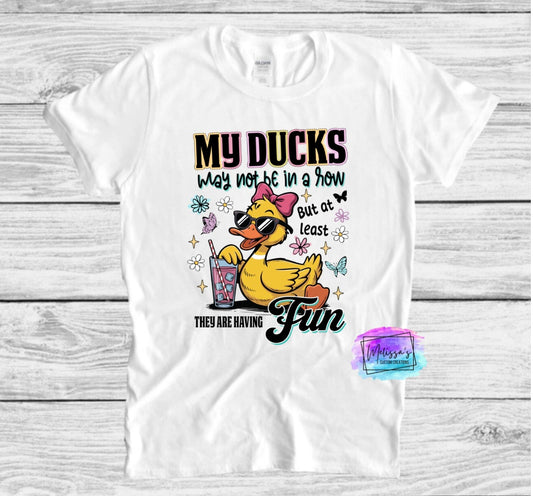 My Ducks May Not be in a Row T-Shirt