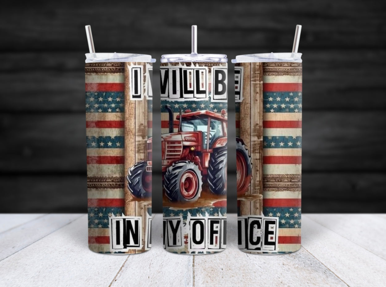 I Will Be in My Office Tumbler