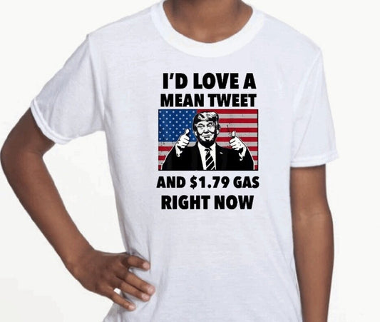 "I'd love a mean tweet and $1.79 gas right now" T-Shirt