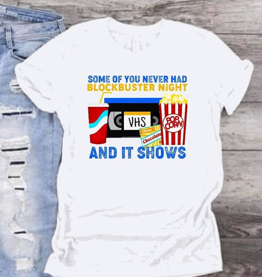 "Some of you never had blockbuster night" T-Shirt