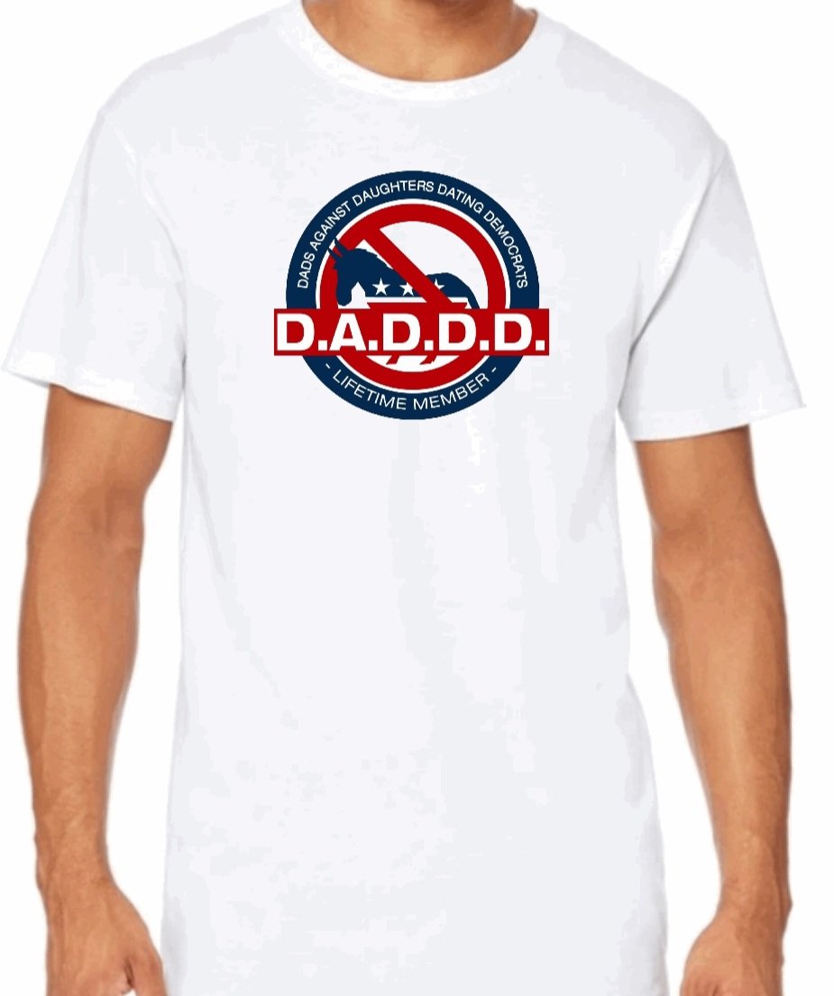 D.A.D.D.D. (Dads Against Daughters Dating Democrats) T-Shirt