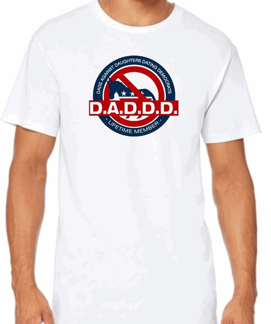 D.A.D.D.D. (Dads Against Daughters Dating Democrats) T-Shirt