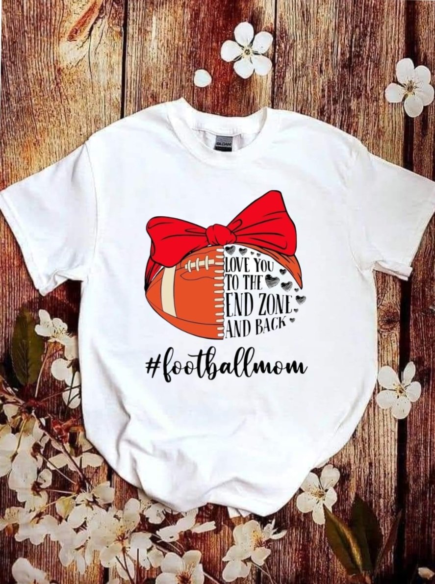 Love you to the end zone and back Football Mom T-shirt
