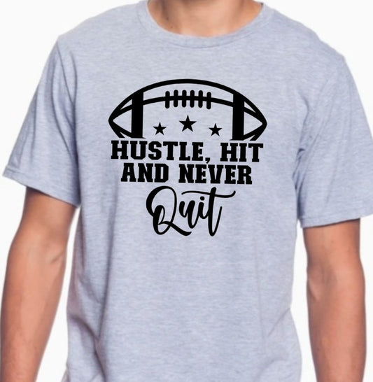 Hustle, Hit and Never Quit T-Shirt