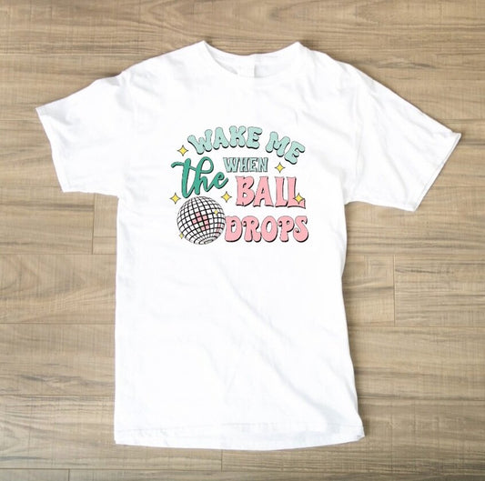 Wake me when the ball drops T-Shirt