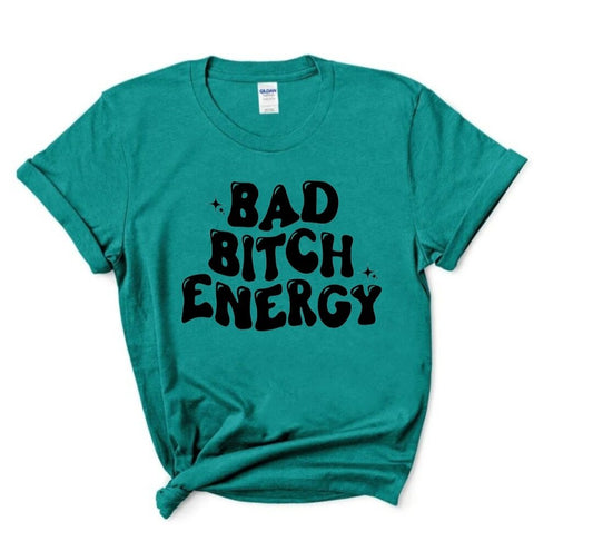 Bad B*tch Energy T-Shirt