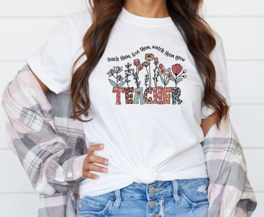 Teach Them, Love Them, Watch Them Grow T-Shirt