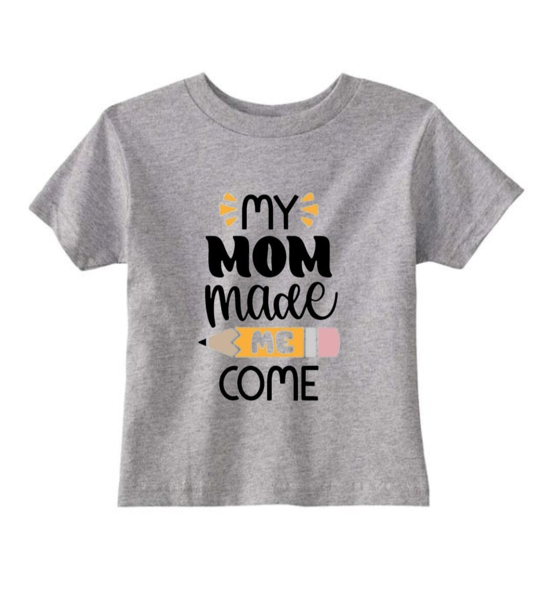 My Mom Made Me Come T-Shirt