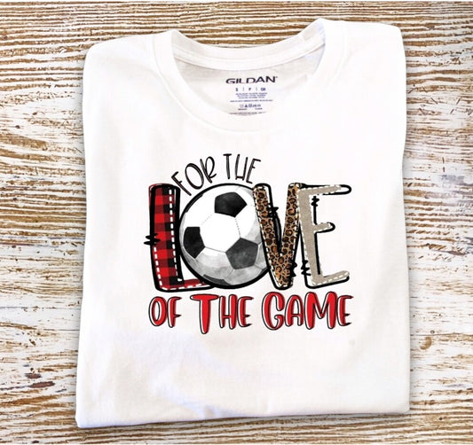 Soccer "For The Love Of The Game" T-Shirt
