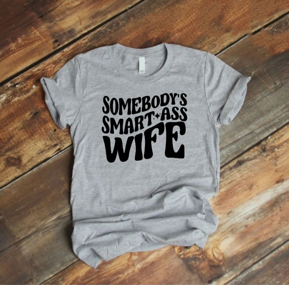 Somebody's Smart Ass Wife T-Shirt