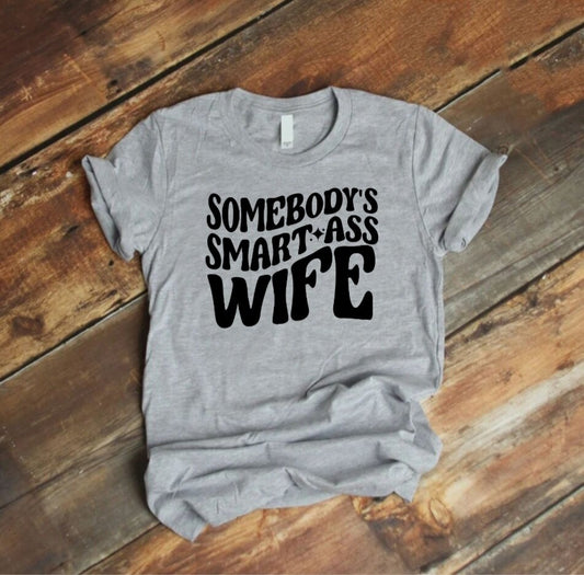 Somebody's Smart Ass Wife T-Shirt