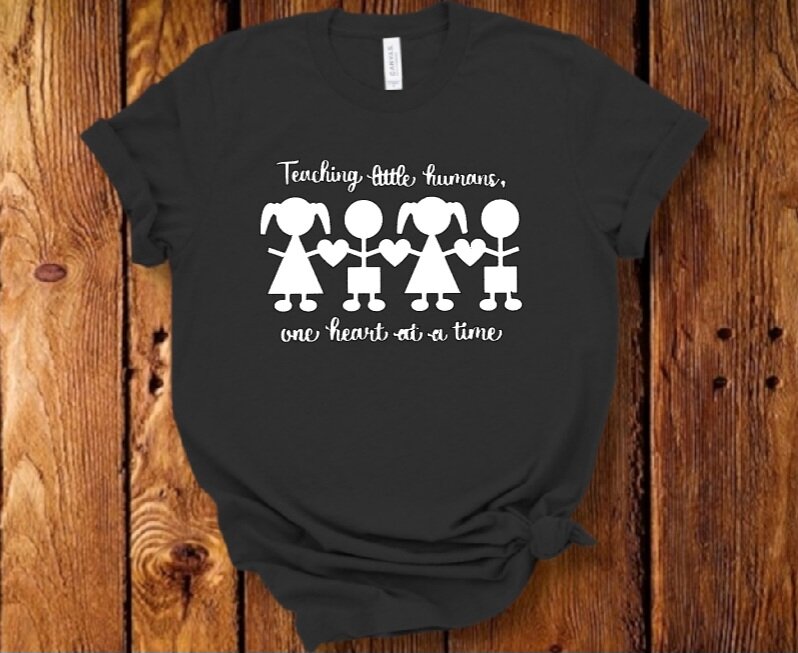 Teaching Little Humans, One Heart At A Time T-Shirt