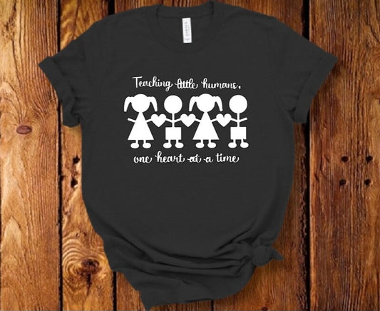 Teaching Little Humans, One Heart At A Time T-Shirt