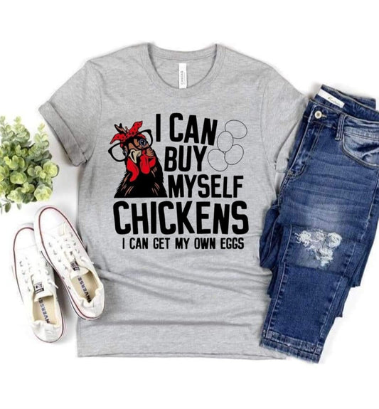 I Can Buy Myself Chickens, I Can Get My Own Eggs T-Shirt