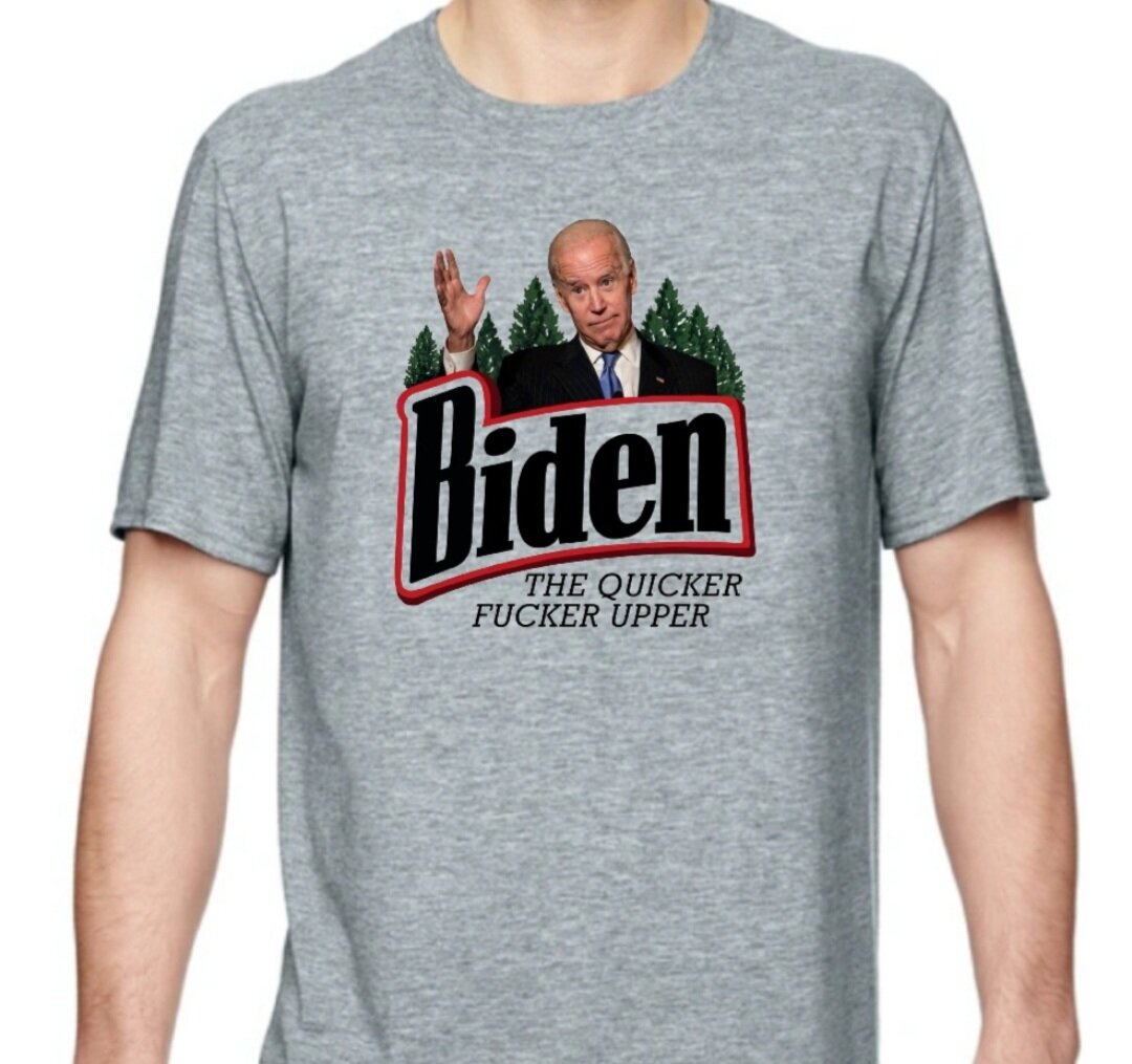 Biden-"The Quicker F*cker Upper" T-Shirt