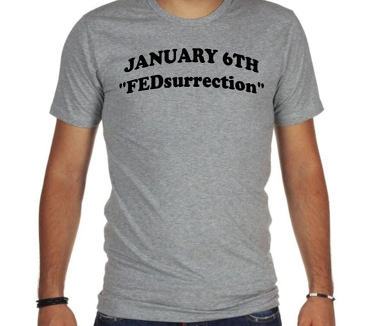 January 6th, "FEDsurrection" T-Shirt