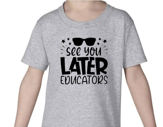 See You Later Educators T-Shirt
