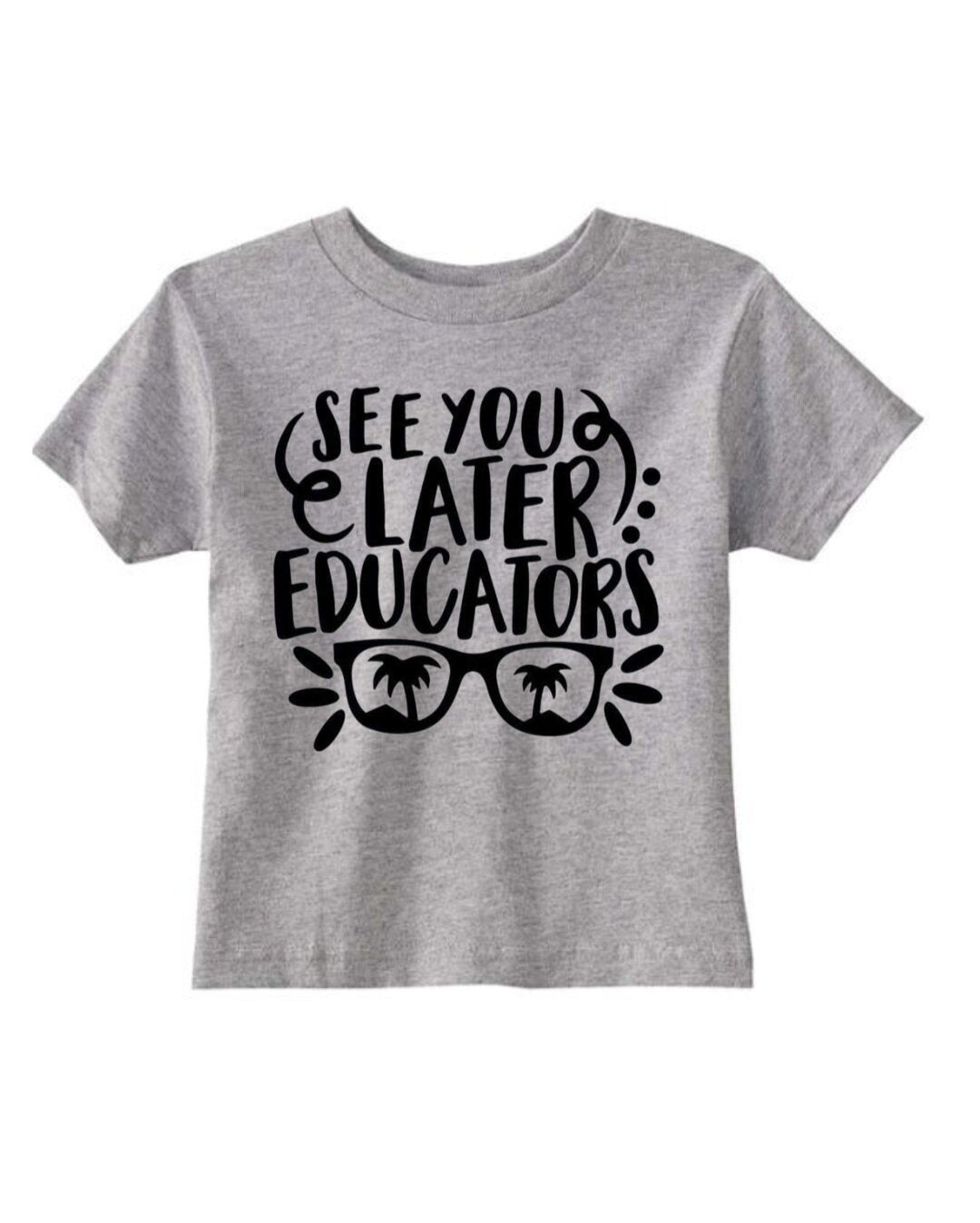 See You Later Educators T-Shirt