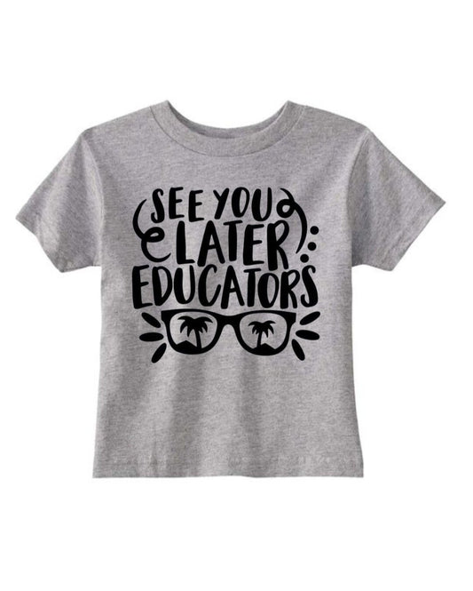 See You Later Educators T-Shirt